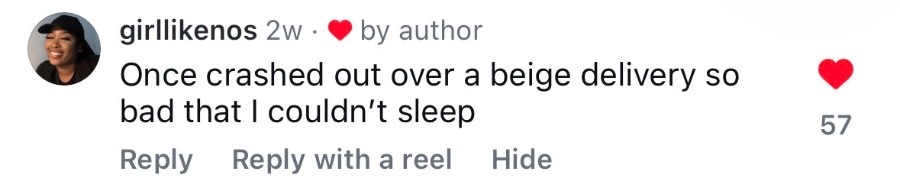 Comment from girllikenos: Once crashed out over a beige delivery so bad that I couldn't sleep